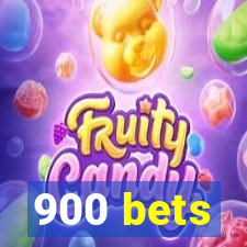 900 bets